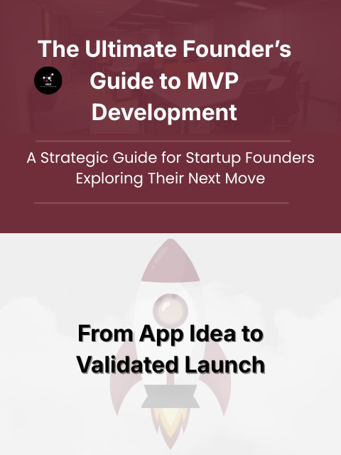 The Ultimate Founder’s Guide to MVP Development